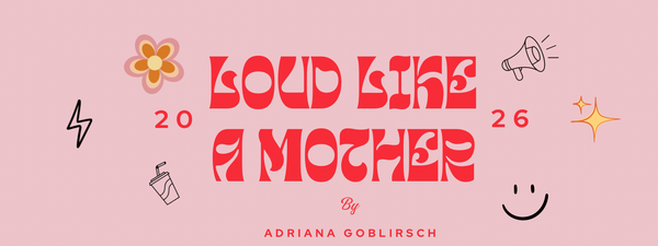 Loud Like a Mother 